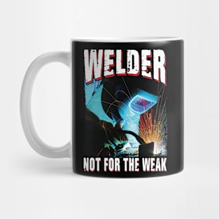 Welder Not For The Weak Mug